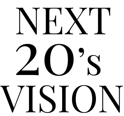 NEXT 20's VISION